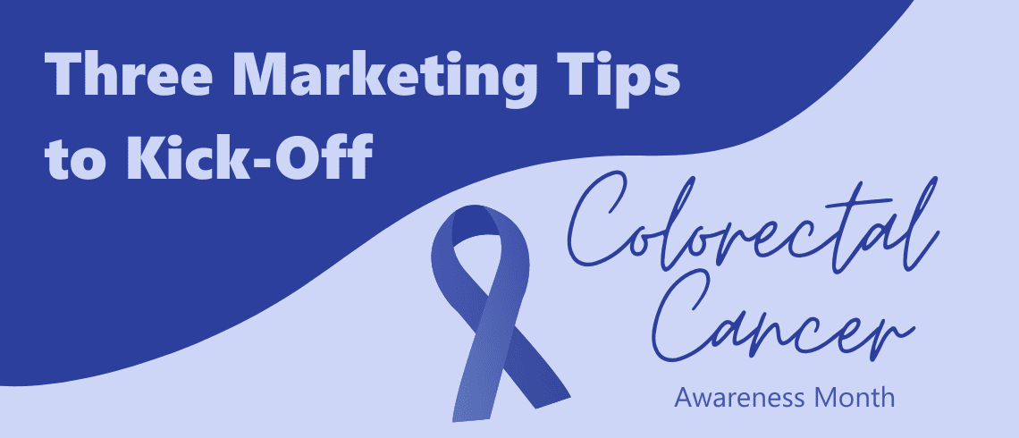 Colorectal Cancer Marketing: Three Tips for March