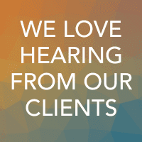 We love hearing from our clients!